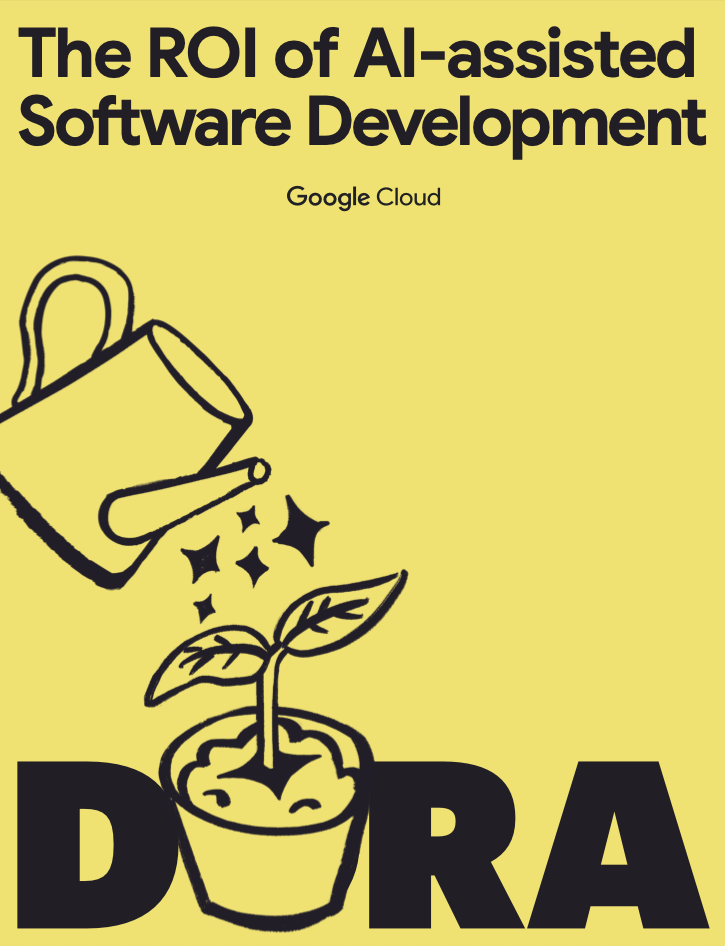 DORA – The ROI of AI-assisted Software Development (Google Cloud)